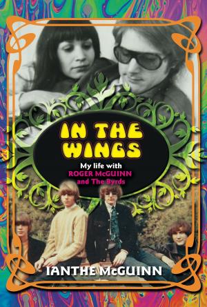 Cover of the book In the Wings: My Life with Roger McGuinn and The Byrds by Teddie Dahlin