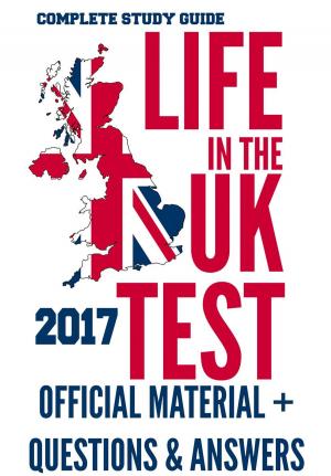 bigCover of the book Life in the UK Test 2017: Official Study Material & Practice Questions & Answers by 