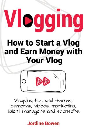 Cover of Vlogging. How to start a vlog and earn money with your vlog. Vlogging tips and themes, cameras, videos, marketing, talent managers and sponsors.