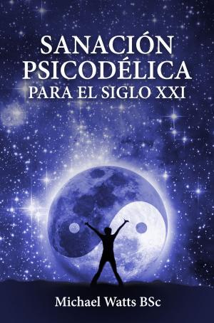 bigCover of the book SanaciÃ³n psicodÃ©lica para el siglo XXI by 