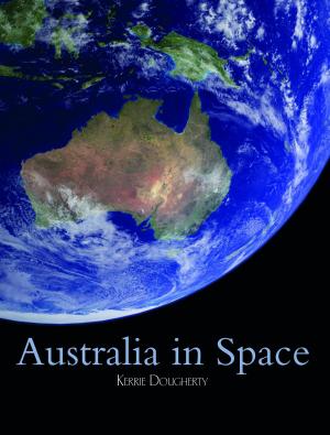 Cover of the book Australia in Space by Caroline Grebbell, David Perlmutter, Jeannette Ng, Ken MacLeod, M Luke McDonell, Thomas Clark, Andrew J Wilson