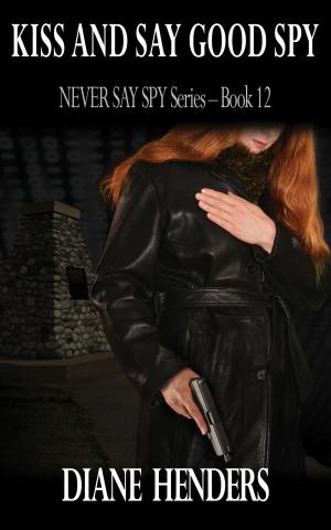 Cover of the book Kiss and Say Good Spy by Elise M. Stone