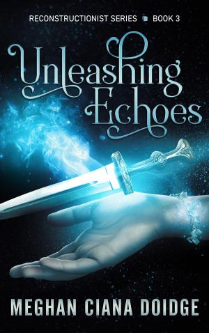 Cover of the book Unleashing Echoes by Casey Clipper