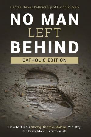 Cover of the book No Man Left Behind, Catholic Edition by Dan Burke