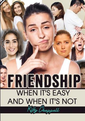 Cover of the book FRIENDSHIP: When It's Easy and When It's Not by Lopaze Lasane