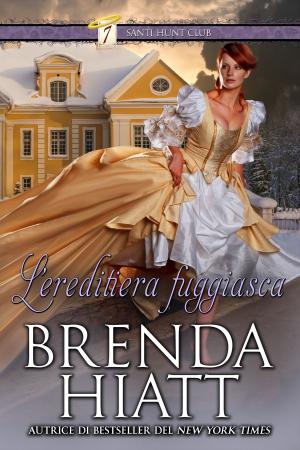 Cover of the book L'ereditiera Fuggiasca by Brenda Hiatt