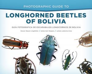 Cover of the book Photographic Guide to Longhorned Beetles of Bolivia by William McShea