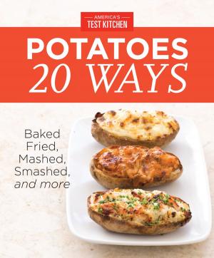 Cover of the book America's Test Kitchen Potatoes 20 Ways by Chelsea Falin