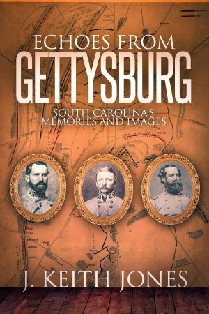 Book cover of Echoes from Gettysburg: South Carolina's Memories and Images