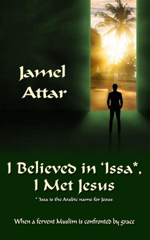 Cover of the book I Believed in 'Issa, I Met Jesus by Sally Pitts