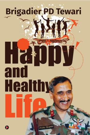 Cover of the book Happy and Healthy Life by Moti Lal Khanna