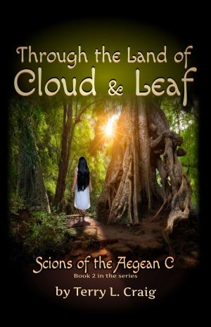 Cover of the book Through the Land of Cloud and Leaf by Lia Patterson