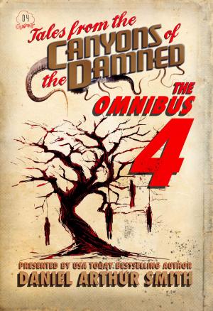 Cover of the book Tales from the Canyons of the Damned: Omnibus No. 4 by Daniel Arthur Smith, S. Elliot Brandis, Ian Garner, Hank Garner