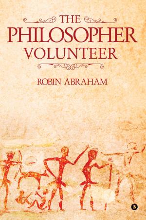 Cover of the book The Philosopher Volunteer by Rakesh Ranjan Parashar