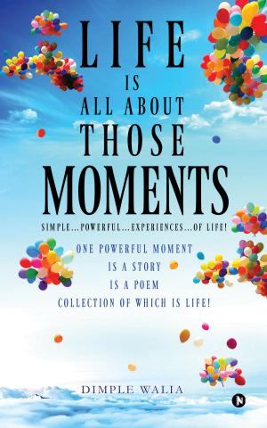 Cover of the book Life Is All about Those…Moments by Abhishek Krishnan