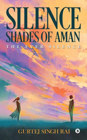 Cover of the book SILENCE SHADES OF AMAN by N Sivasubramanian