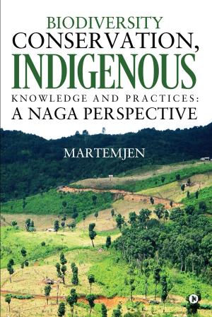 Cover of the book Biodiversity Conservation, Indigenous Knowledge and practices: A Naga Perspective by M.M.Johnson