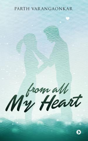 Cover of the book From All My Heart by MP Gurav