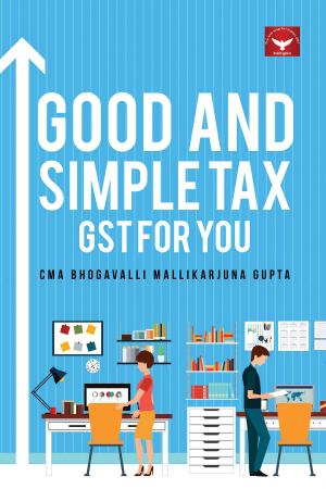 Cover of the book Good And Simple Tax GST for You by P.T. Thomas