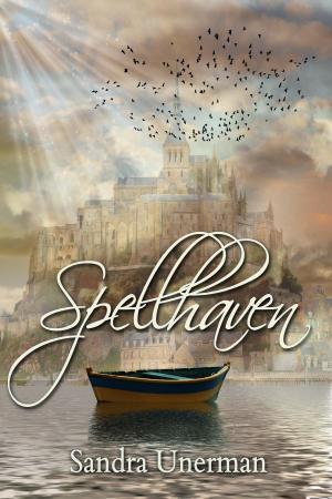 Cover of the book Spellhaven by Murandy Damodred, Justine Alley Dowsett