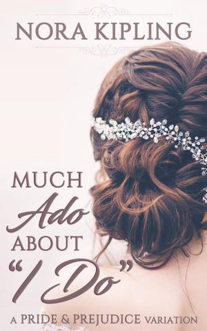 Book cover of Much Ado About I Do