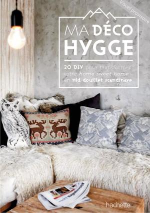 Cover of the book Ma déco Hygge by Catherine Sandner