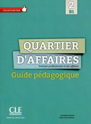 Cover of the book Quartier d'affaires - Niveau B1 - Guide pédagogique version Ebook by Camille Brissot