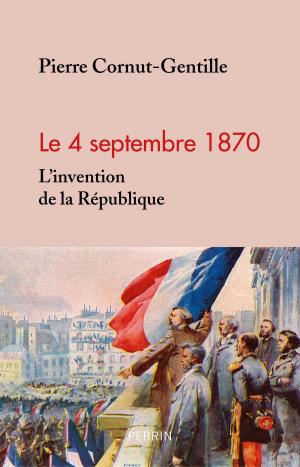 Cover of the book 4 septembre 1870. L'invention de la République by Rebecca COLEMAN