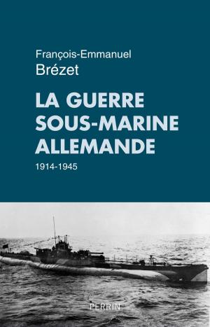 Cover of the book La guerre sous-marine allemande (1914-1945) by Bernard LECOMTE
