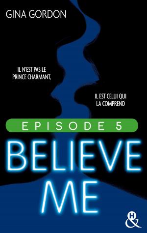 Cover of the book Believe Me - Episode 5 by Leslie Kelly, Tori Carrington, Nancy Warren, Jennifer LaBrecque, Jo Leigh, Jillian Burns
