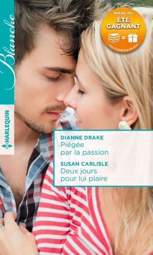 Cover of the book Piégée par la passion - Deux jours pour lui plaire by Lindsay Armstrong