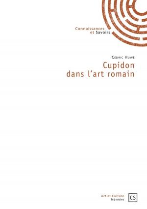 Cover of the book Cupidon dans l'art romain by Khalil Bachir Aouissi