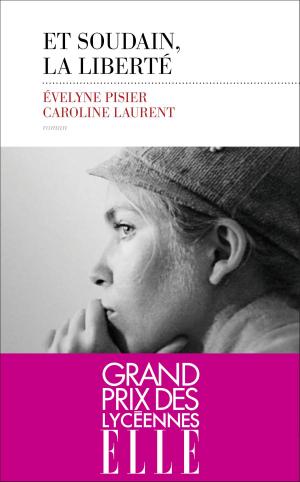 Cover of the book Et soudain, la liberté by Vincent ENGEL