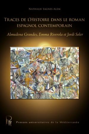Cover of the book Traces de l'histoire dans le roman espagnol contemporain by Florence Belmonte