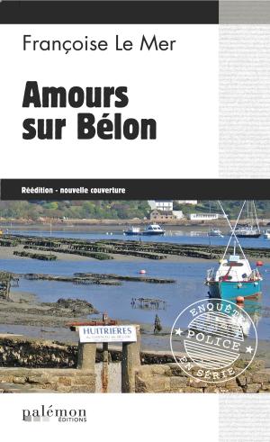 Cover of the book Amours sur Bélon by Françoise Le Mer