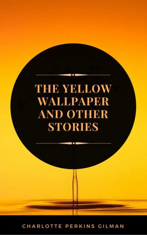 Book cover of The Yellow Wallpaper: By Charlotte Perkins Gilman - Illustrated