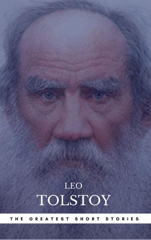 Cover of the book The Greatest Short Stories of Leo Tolstoy by Edgar Allan Poe