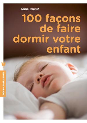 Book cover of 100 façons de faire dormir votre enfant