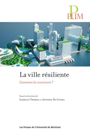 Cover of the book La ville résiliente by Sébastien Lord, Denise Piché