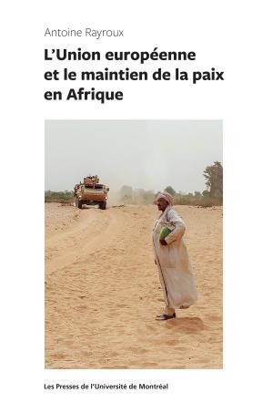 Cover of the book L'Union européenne et le maintien de la paix en Afrique by Lise Bissonnette