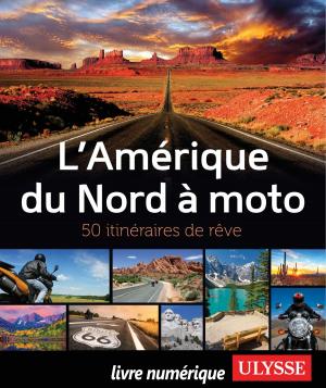 Cover of the book L'Amérique du Nord à moto - 50 itinéraires de rêve by Siham Jamaa