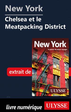 Cover of the book New York - Chelsea et le Meatpacking District  by Collectif Ulysse