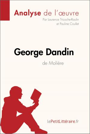 Cover of the book George Dandin de Molière (Analyse de l'oeuvre) by Marine Everard, Johanna Biehler, lePetitLitteraire.fr