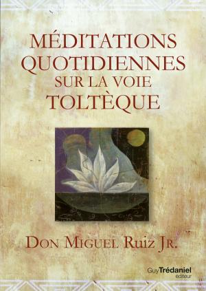 Cover of the book Méditations quotidiennes sur la voie toltèque by Michel Dogna