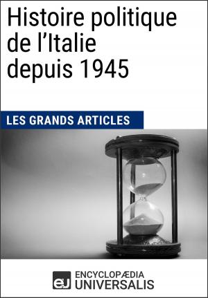 Cover of the book Histoire politique de l'Italie depuis 1945 by Encyclopaedia Universalis, Les Grands Articles