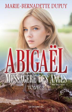 Cover of the book Abigaël, messagère des anges, T.2 by Jean-Guy Bruneau