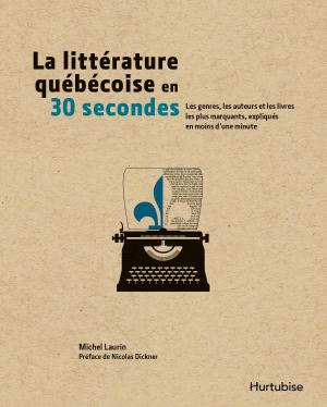 Cover of the book La littérature québécoise en 30 secondes by Michel Langlois