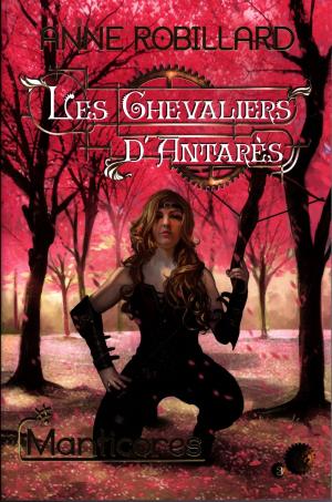 Cover of the book Les Chevaliers d'Antarès 03 : Manticores by Anne Robillard