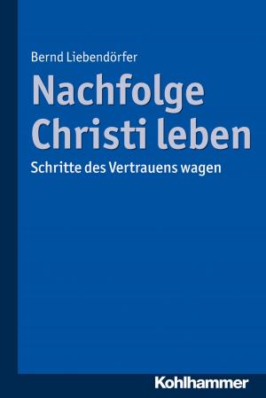 Cover of the book Nachfolge Christi leben by Wolfgang Mertens, Cord Benecke, Lilli Gast, Marianne Leuzinger-Bohleber, Wolfgang Mertens