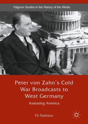 Cover of the book Peter von Zahn's Cold War Broadcasts to West Germany by Marijn van Dongen, Wouter Serdijn